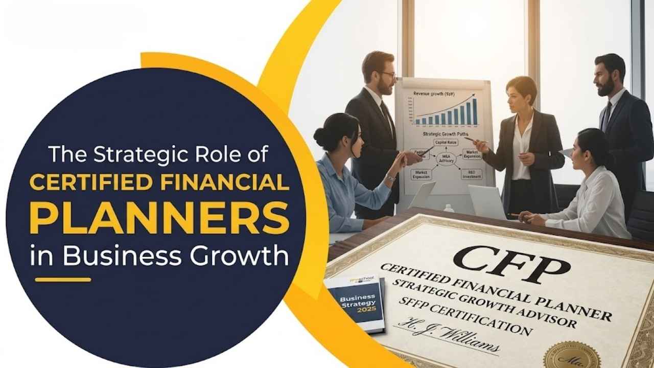 The Strategic Role of Certified Financial Planners in Business Growth